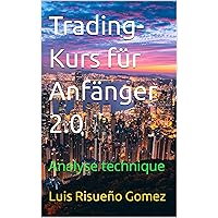 Trading-Kurs f￼r Anf￤nger 2.0: Analyse technique (German Edition)