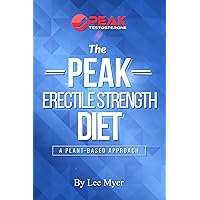 Peak Erectile Strength Diet: A Plant-Based Approach Peak Erectile Strength Diet: A Plant-Based Approach Kindle