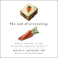 The End of Overeating: Taking Control of the Insatiable American Appetite The End of Overeating: Taking Control of the Insatiable American Appetite Audible Audiobook Paperback Kindle Hardcover Audio CD
