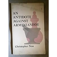 Antidote Against Arminianism Antidote Against Arminianism Paperback