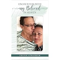 Encounters With My Beloved in Heaven Encounters With My Beloved in Heaven Kindle Paperback