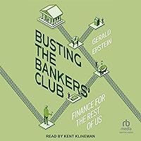 Busting the Bankers' Club: Finance for the Rest of Us Busting the Bankers' Club: Finance for the Rest of Us Hardcover Kindle Audible Audiobook Paperback Audio CD