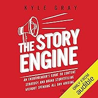 The Story Engine: An Entrepreneur's Guide to Content Strategy and Brand Storytelling Without Spending All Day Writing The Story Engine: An Entrepreneur's Guide to Content Strategy and Brand Storytelling Without Spending All Day Writing Audible Audiobook Paperback Kindle
