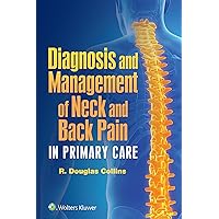 Diagnosis and Management of Neck and Back Pain in Primary Care Diagnosis and Management of Neck and Back Pain in Primary Care Kindle Paperback
