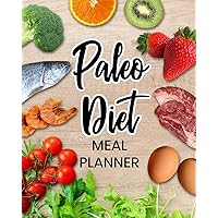 Paleo Diet Meal Planner: Daily Menu Organizer - Track and Plan Your Breakfast, Lunch, and Dinner - Weekly Grocery Shopping List Checklist Included (Daily Meal Planners)