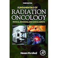 Fundamentals of Radiation Oncology: Physical, Biological, and Clinical Aspects Fundamentals of Radiation Oncology: Physical, Biological, and Clinical Aspects eTextbook Paperback