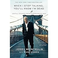 When I Stop Talking, You'll Know I'm Dead: Useful Stories from a Persuasive Man When I Stop Talking, You'll Know I'm Dead: Useful Stories from a Persuasive Man Paperback Audible Audiobook Kindle Hardcover Audio CD