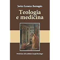 Teologia e medicina: Prefazione del Cardinale Joseph Ratzinger (Italian Edition) Teologia e medicina: Prefazione del Cardinale Joseph Ratzinger (Italian Edition) Kindle