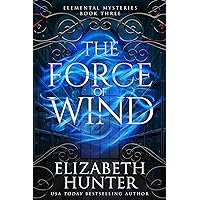 The Force of Wind: An Elemental Vampire Fantasy Novel (Elemental Mysteries/World Book 3)