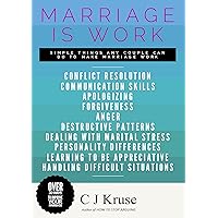 MARRIAGE IS WORK: Conflict Resolution, Communication Skills, Dealing With Marital Stress