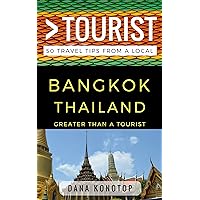 Greater Than a Tourist – Bangkok Thailand: 50 Travel Tips from a Local (Greater Than a Tourist Thailand)