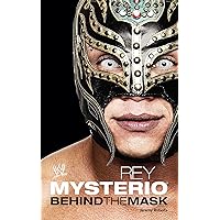 Rey Mysterio: Behind the Mask (WWE) Rey Mysterio: Behind the Mask (WWE) Kindle Hardcover Paperback