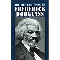 The Life and Times of Frederick Douglass (African American) The Life and Times of Frederick Douglass (African American) Paperback Kindle Audible Audiobook Hardcover Preloaded Digital Audio Player