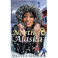 North to Alaska (Modern Mail Order Brides Book 1) North to Alaska (Modern Mail Order Brides Book 1) Kindle