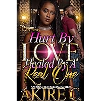 Hurt By Love, Healed By A Real One Hurt By Love, Healed By A Real One Kindle Paperback