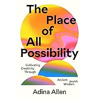 The Place of All Possibility: Cultivating Creativity Through Ancient Jewish Wisdom (Speculative Theology) The Place of All Possibility: Cultivating Creativity Through Ancient Jewish Wisdom (Speculative Theology) Paperback Kindle