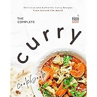 The Complete Curry Cookbook: Delicious and Authentic Curry Recipes from Around the World The Complete Curry Cookbook: Delicious and Authentic Curry Recipes from Around the World Kindle Hardcover Paperback