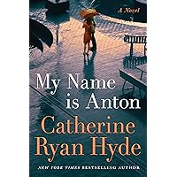 My Name is Anton: A Novel My Name is Anton: A Novel Kindle Audible Audiobook Paperback Hardcover