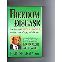 Freedom from Disease: How to Control Free Radicals, a Major Cause of Aging and Disease Freedom from Disease: How to Control Free Radicals, a Major Cause of Aging and Disease Paperback