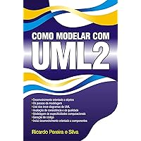Como Modelar Com UML 2 (Portuguese Edition) Como Modelar Com UML 2 (Portuguese Edition) Kindle