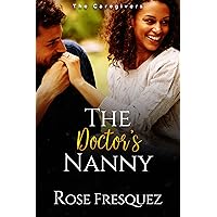 The Doctor's Nanny: A Sweet Work Place Slow burn Romance (BWWM) (The Caregivers) The Doctor's Nanny: A Sweet Work Place Slow burn Romance (BWWM) (The Caregivers) Kindle Audible Audiobook Paperback Hardcover