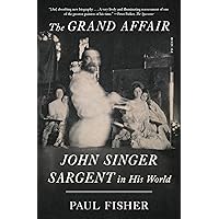 The Grand Affair: John Singer Sargent in His World The Grand Affair: John Singer Sargent in His World Kindle Paperback Audible Audiobook Hardcover Audio CD