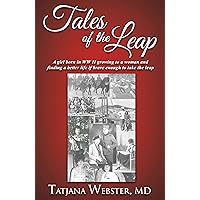 Tales of the Leap: A girl born in WWII growing to a woman and finding a better life if brave enough to take the leap.