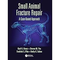 Small Animal Fracture Repair: A Case-Based Approach Small Animal Fracture Repair: A Case-Based Approach Kindle Hardcover Paperback