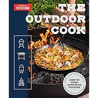 The Outdoor Cook: How to Cook Anything Outside Using Your Grill