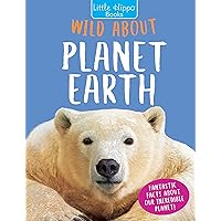 Little Hippo Books Wild About Planet Earth Kid's Books | Educational Children's Earth Book | Best Kid's Books for Learning and Early Reading Skills