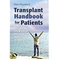 Dan Poynter's Transplant Handbook for Patients: Replacing Stem Cells in Your Bone Marrow
