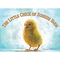 The Little Chick of Sunrise Farm: An Easter Animal Story For Kids