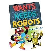 Wants vs. Needs vs. Robots Wants vs. Needs vs. Robots Hardcover Kindle