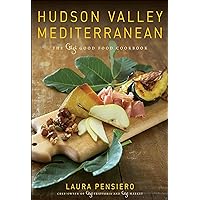 Hudson Valley Mediterranean: The Gigi Good Food Cookbook Hudson Valley Mediterranean: The Gigi Good Food Cookbook Kindle Hardcover