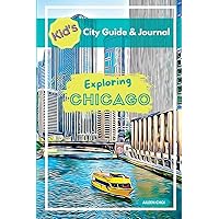 Kid's City Guide & Journal - Exploring Chicago (Kid's City Guide & Journals) Kid's City Guide & Journal - Exploring Chicago (Kid's City Guide & Journals) Paperback