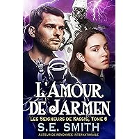 L’Amour de Jarmen (Les Seigneurs de Kassis t. 6) (French Edition) L’Amour de Jarmen (Les Seigneurs de Kassis t. 6) (French Edition) Kindle Paperback