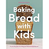 Baking Bread with Kids: Trusty Recipes for Magical Homemade Bread [A Baking Book] Baking Bread with Kids: Trusty Recipes for Magical Homemade Bread [A Baking Book] Paperback Kindle