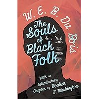 The Souls of Black Folk: With an Introductory Chapter by Booker T. Washington