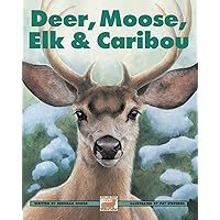 Deer, Moose, Elk and Caribou (Kids Can Press Wildlife Series) Deer, Moose, Elk and Caribou (Kids Can Press Wildlife Series) Paperback Hardcover