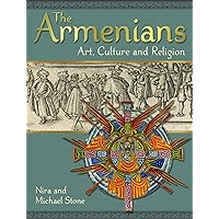 The Armenians: Art, Culture and Religion The Armenians: Art, Culture and Religion Paperback