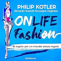 Onlife Fashion: 10 regole per un mondo senza regole Onlife Fashion: 10 regole per un mondo senza regole Kindle Audible Audiobook Paperback