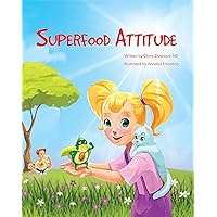 Superfood Attitude: Children's Nutrition Book for 3-7 year olds Superfood Attitude: Children's Nutrition Book for 3-7 year olds Kindle Hardcover Paperback