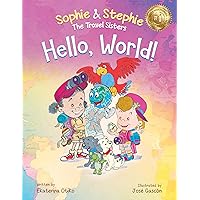 Hello, World!: A Children's Book Magical Travel Adventure for Kids Ages 4-8 (Sophie & Stephie: The Travel Sisters 1)
