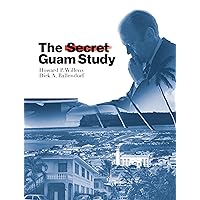 The Secret Guam Study, Second Edition The Secret Guam Study, Second Edition Paperback Kindle Hardcover