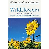 Wildflowers: A Fully Illustrated, Authoritative and Easy-to-Use Guide (A Golden Guide from St. Martin's Press) Wildflowers: A Fully Illustrated, Authoritative and Easy-to-Use Guide (A Golden Guide from St. Martin's Press) Paperback Kindle