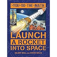 Launch a Rocket into Space (You Do the Math) Launch a Rocket into Space (You Do the Math) Hardcover