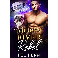 Moon River Rebel (Exiled Pack Book 2) Moon River Rebel (Exiled Pack Book 2) Kindle