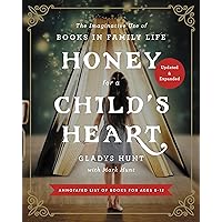 Honey for a Child's Heart Updated and Expanded: The Imaginative Use of Books in Family Life Honey for a Child's Heart Updated and Expanded: The Imaginative Use of Books in Family Life Paperback Kindle Audible Audiobook