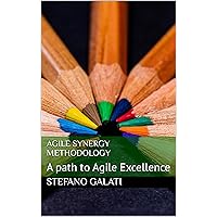 Agile Synergy Methodology: A path to Agile Excellence (Italian Edition) Agile Synergy Methodology: A path to Agile Excellence (Italian Edition) Kindle Hardcover Paperback