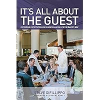 It's All About the Guest: Exceeding Expectations In Business And In Life, The Davio's Way It's All About the Guest: Exceeding Expectations In Business And In Life, The Davio's Way Hardcover Kindle